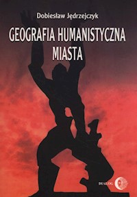 Geografia humanistyczna miasta - Dobiesław Jędrzejczyk - ebook + książka