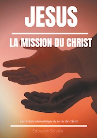 Jésus : La Mission du Christ - Edouard Schure - ebook
