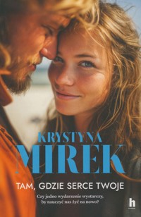 Tam, gdzie serce twoje - Krystyna Mirek - ebook + książka