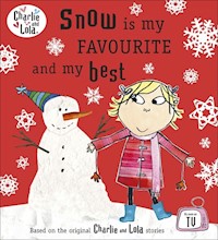 Charlie and Lola: Snow is my Favourite and my Best -  - książka