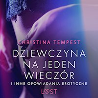 LUST. Dziewczyna na jeden wieczór i inne opowiadania erotyczne - Christina Tempest - ebook + audiobook