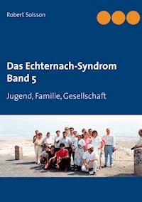 Das Echternach-Syndrom Band 5 - Robert Soisson - ebook