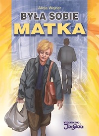 Była sobie matka - Wejner Alicja - ebook + książka