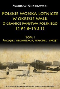 Polskie Wojska Lotnicze w okresie walk o granice.. - Mariusz Niestrawski - książka