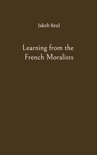 Learning from the French Moralists - Jakob Reul - ebook