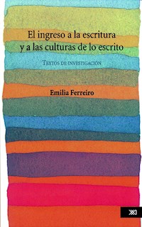 El ingreso a la escritura y a las culturas de lo escrito - Emilia Ferreiro - ebook