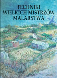 Techniki wielkich mistrzów malarstwa - David Anfam, Mary Beal, Edwin Bowes - ebook
