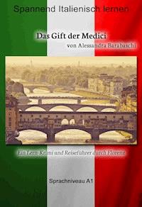 Das Gift der Medici - Sprachkurs Italienisch-Deutsch A1 - Alessandra Barabaschi - ebook