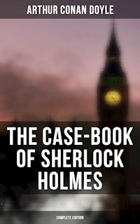 The Case-Book of Sherlock Holmes (Complete Edition) - Arthur Conan Doyle - ebook