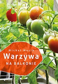 Warzywa na balkonie - Mazik Michał - książka