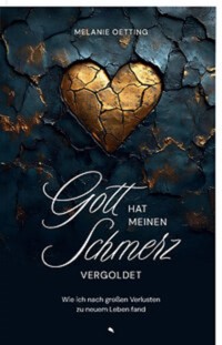 Gott hat meinen Schmerz vergoldet - Melanie Oetting - ebook