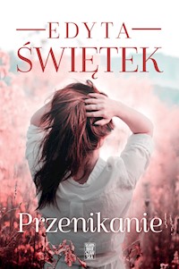 Przenikanie - Edyta Świętek - ebook + książka