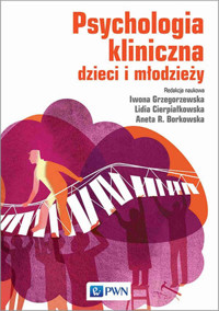 Psychologia kliniczna dzieci i młodzieży - Lidia Cierpiałkowska, Iwona Grzegorzewska, Agata Borkowska - książka