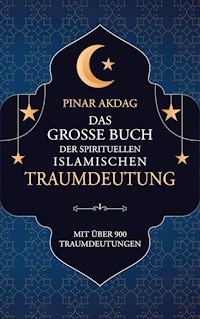 Das große Buch der spirituellen islamischen Traumdeutung - Pinar Akdag - ebook