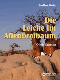 Die Leiche im Affenbrotbaum - Steffen Mohr - ebook