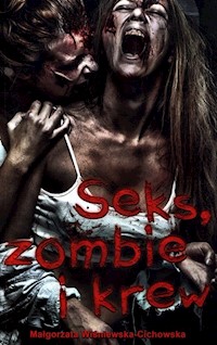 Seks zombie i krew - Wiśniewska-Cichowska Małgorzata - książka