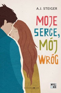 Moje serce, mój wróg - A. J. Steiger - książka