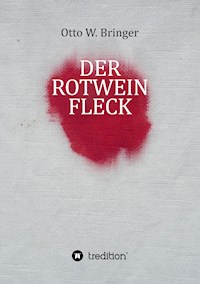 Der Rotweinfleck - otto w bringer - ebook