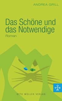 Das Schöne und das Notwendige - Andrea Grill - ebook