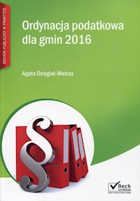 Ordynacja podatkowa dla gmin 2016 - Dzięgiel-Matras Agata - książka