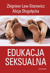 Edukacja seksualna - Alicja Długołęcka, Zbigniew Lew-Starowicz - ebook