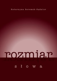 Rozmiar słowa - Katarzyna Seremak-Kędzior - książka