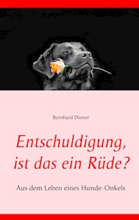 Entschuldigung, ist das ein Rüde? - Bernhard Diener - ebook