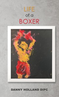 Life of a Boxer - Danny Holland DIPC - ebook