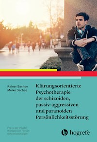 Klärungsorientierte Psychotherapie der schizoiden, passiv-aggressiven und paranoiden Persönlichkeitsstörung - Rainer Sachse - ebook