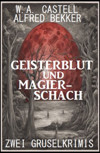 Geisterblut und Magier-Schach: Zwei Gruselkrimis - Alfred Bekker - ebook