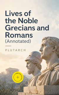 Lives of the Noble Grecians and Romans (Annotated) - Plutarch - ebook