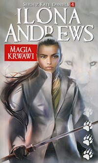 Magia krwawi Seria z Kate Daniels 4 - Ilona Andrews - książka