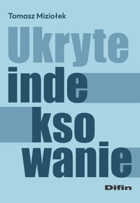 Ukryte indeksowanie - Miziołek Tomasz - książka