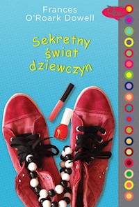 Sekretny świat dziewczyn - Frances O’Roark Dowell - książka