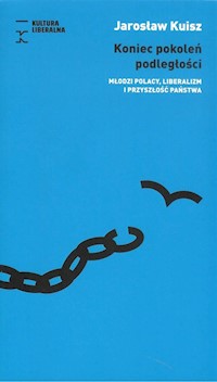 Koniec pokoleń podległości - Jarosław Kuisz - książka