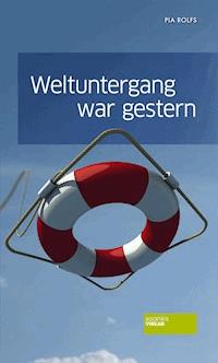 Weltuntergang war gestern - Pia Rolfs - ebook