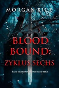 Bloodbound: Zyklus Sechs (Band Sechs der Bloodbound-Serie) - Rice Morgan - ebook