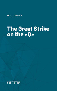 The Great Strike on the "Q" - John A. Hall - ebook