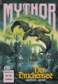 Mythor 49: Der Drachensee - Peter Terrid - ebook