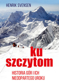 Ku szczytom. Historia gór i ich nieodpartego uroku - Henrik Svensen - książka