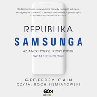 Republika Samsunga. Azjatycki tygrys, który podbił świat technologii - Geoffrey Cain - audiobook