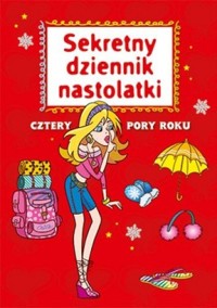 Sekretny dziennik nastolatki. Cztery pory roku - zbiorowa praca - ebook