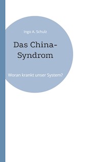 Das China-Syndrom - Ingo A. Schulz - ebook