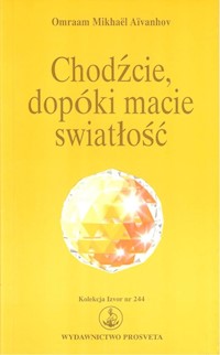 Chodźcie, dopóki macie światłość - Aivanhov Omraam Mikhael - książka