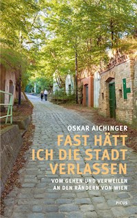 Fast hätt ich die Stadt verlassen - Oskar Aichinger - ebook
