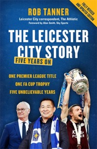 The Leicester City Story - Rob Tanner - ebook