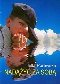 Nadążyć za sobą - Porawska Ella - książka