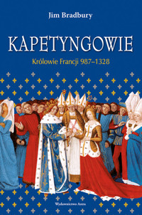 Kapetyngowie Królowie Francji 987-1328 - Bradbury Jim - książka