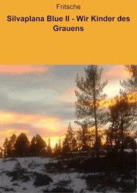 Silvaplana Blue II - Wir Kinder des Grauens - Heide Fritsche - ebook
