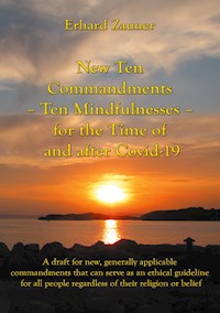 New Ten Commandments - Ten Mindfullnesses - for the Time of and after Covid-19 - Erhard Zauner - ebook